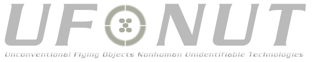 UFOlogy & Paranormal Field Investigation – UFO Nut.com – Unconventional Flying Objects Nonhuman Unidentifiable Technologies